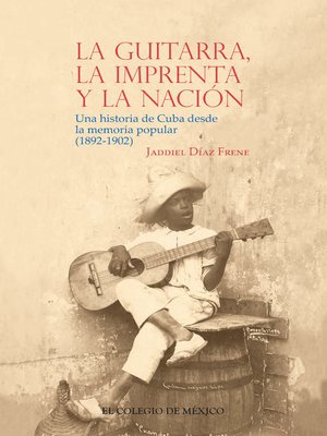 cover image of La guitarra, la imprenta y la nación